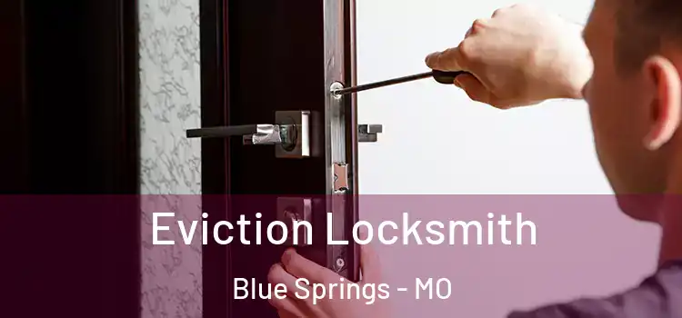 Eviction Locksmith Blue Springs - MO