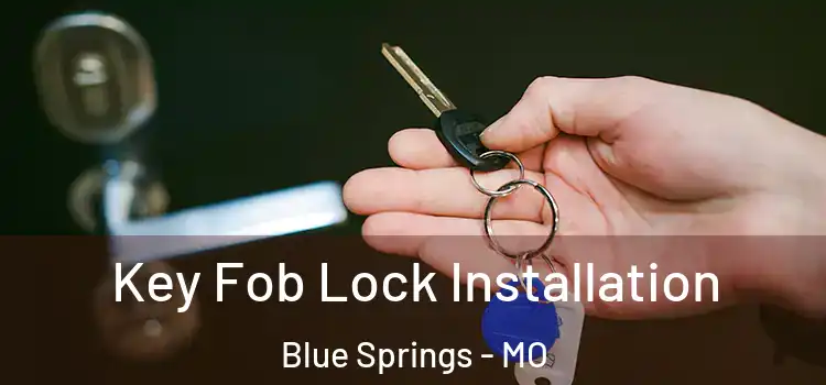 Key Fob Lock Installation Blue Springs - MO