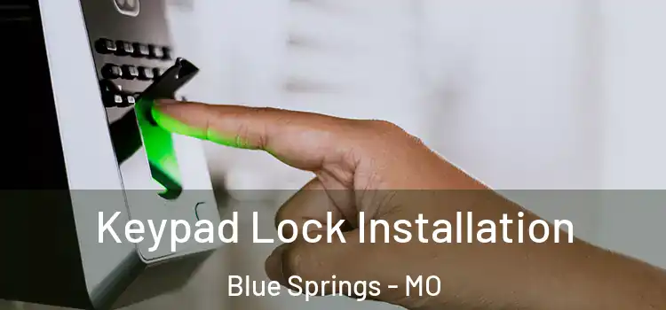 Keypad Lock Installation Blue Springs - MO