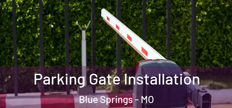 Parking Gate Installation Blue Springs - MO