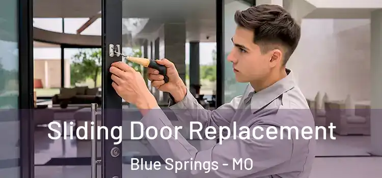 Sliding Door Replacement Blue Springs - MO