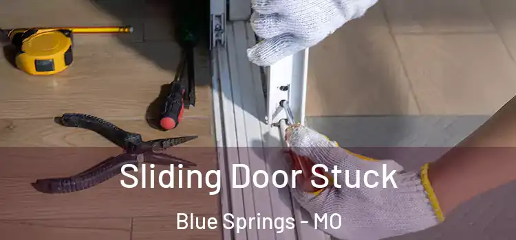 Sliding Door Stuck Blue Springs - MO
